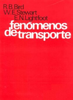 Bird, R, Stewart W., & Lightfoot, E. Fenómenos de Transporte