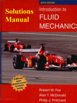 Fox, R., McDonald, A., & Pritchard, P. . Solutions Manual. Fluid Mechanics. (6. ed)