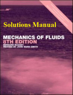 Massey, B (2006). Solutions Manual. Mechanics of Fluids. (8. ed)