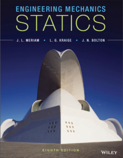 Meriam, J., & Kraige, L. (2015). Engineering Mechanics. Statics. (8. ed)