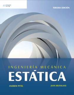 Pytel, A., & Kiusalaas, J. (2012). Ingeniería Mecánica. Estática. (3. ed)